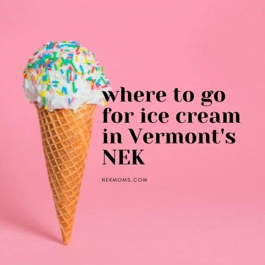 where to go for ice cream in vermont's NEK Northeast Kingdom NEK